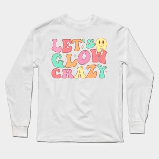 Let's Glow Crazy Long Sleeve T-Shirt